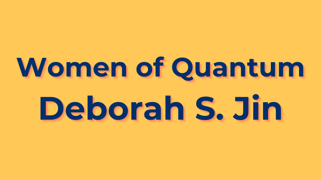 Women of Quantum: Deborah S.&nbsp;Jin