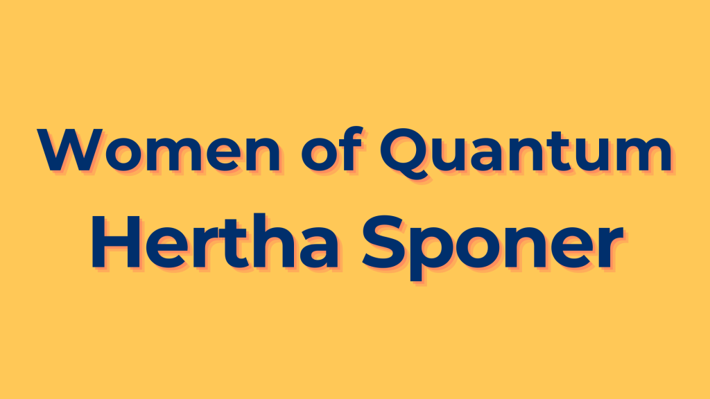 Women of Quantum: Hertha&nbsp;Sponer